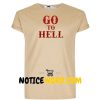 Go To Hell T Shirt