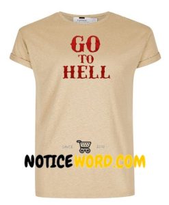 Go To Hell T Shirt