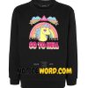 Go to hell my little pony sweatshirt