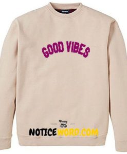 Good Vibes Sweatshirt