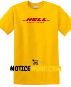 HELL Where You Come From T Shirt