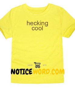 Hecking Cool T Shirt