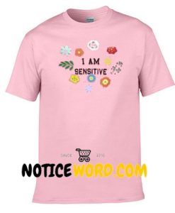 I Am Sensitive T Shirt