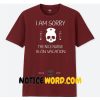 I Am Sorry The Nice Nurse Is On Vacation T Shirt