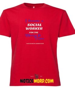 I Became a Social Worker for the Money & Fame - Said No Social Worker Ever T Shirt