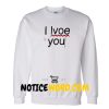 I Love You Sweatshirt