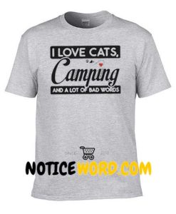 I love Cat Camping And A Lot Of Bad Words Shirt