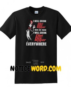 I will drink Diet Dr Pepper everywhere shirt