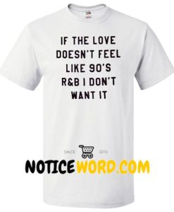 If The Love Doesn't feel t shirt