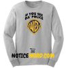 If You See Da Police Warn A Brother Sweatshirt