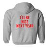 Ill Be Nice Next Year back Sweatshirt