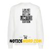 I'm Not Perfect I'm Limited Edition Sweatshirt