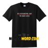 Its a Beautiful Day To Save Lives T Shirt