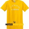 It's Deja Vu All Over Again Gold Yellow Color T Shirt