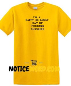 I'm a Happy Go Lucky T Shirt