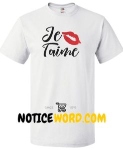 Je Taime Shirt French Quote Love Anniversary Gifts shirt