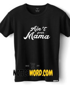 Jennifer Lopez JLO Aint Your Mama women T Shirt