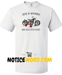 Just a woman who loves motorcycle shirt