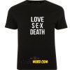 LOVE SEX DEATH, tee with v neck and sleeve tabs T Shirt