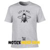 Let It Bee T Shirt Beek Keeping Shirt