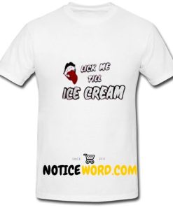 Lick me till ice cream T Shirt