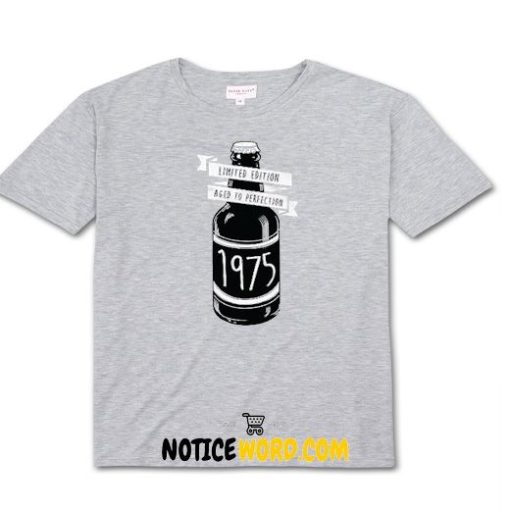 Limited Edition 1975 40th Birthday Aged To Perfection Gift Ideas For Forty 40 Years Old Present B-Day Tee Any Age BD-199 T Shirt