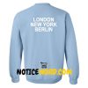 London New York Berlin Sweatshirt