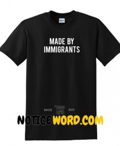 Made By Immigrants T Shirt