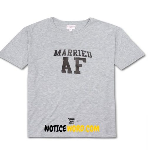 Married AF T Shirt