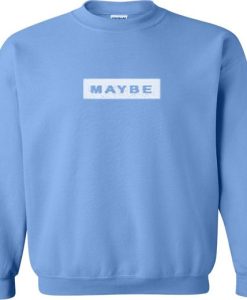 Maybe Font Sweatshirt