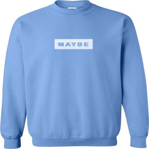 Maybe Font Sweatshirt