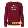 Me Sarcastic Never Sweatshirt