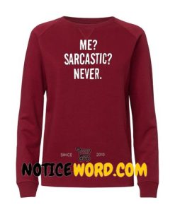 Me Sarcastic Never Sweatshirt