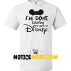 Mickey I'm done adulting I'm going to Disney shirt