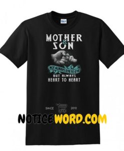 Mother and son not always eye to eye but always heart to heart shirt