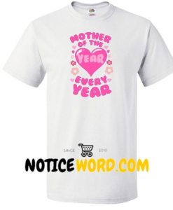 Mother of The Year T shirt