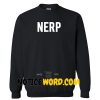 NERP sweatshirt gift sweatshirt