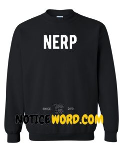 NERP sweatshirt gift sweatshirt