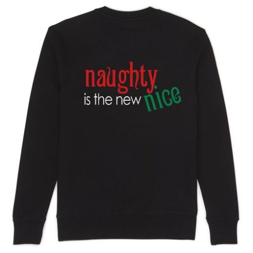 Naughty is the new Nice back Sweatshirt