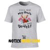 Never Mind My Hair I'm Doing Yours T Shirt