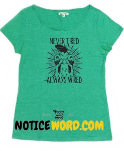 Never Tired Always Wired Funny Shirt, Chicken Shirt, Rooster Shirt, Coffee Shirt, Gamer shirt