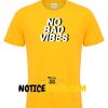 No Bad Vibes T Shirt