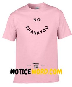 No Thank You T Shirt