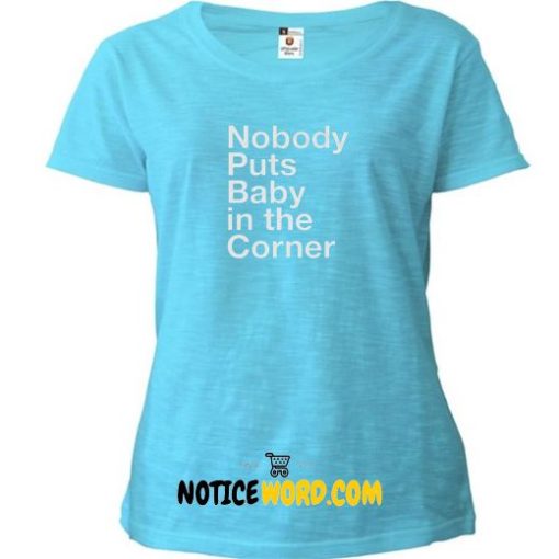 Nobody Puts Baby in the Corner Dirty Dancing, Patrick Swayze, Veronica Mars, Fall Out Boy T Shirt