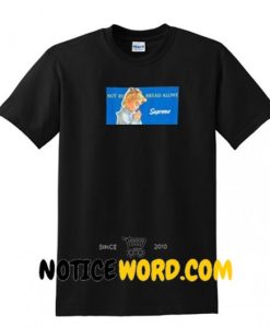 Not By Bread Alone T Shirt