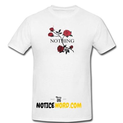 Nothing Rose Unisex adult T Shirt