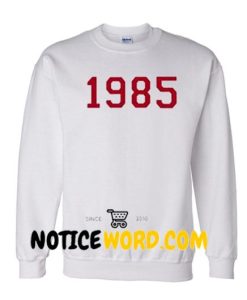 Number 1985 Sweatshirt Unisex Adult Size S to 3XL