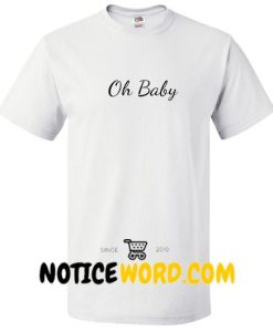 Oh Baby T Shirt