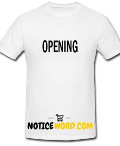 Opening T Shirt