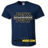 PEW PEW PEW T Shirt